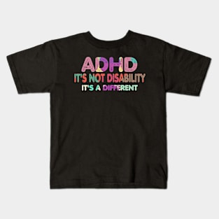 ADHD It's Not Disability It's A Different Kids T-Shirt